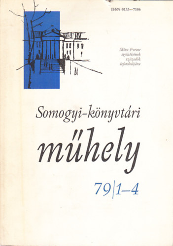 P�ter L�szl� (f�szerk.) - Somogyi-k�nyvt�ri m�hely 1979/1/4. (teljes �vfolyam, 1 db. lapsz�m)- M�ra Ferenc sz�let�s�nek 100. �vfordul�j�ra