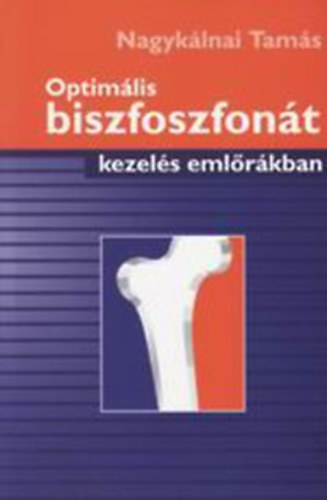 Nagyk�lnai Tam�s - Optim�lis biszfoszfon�t kezel�s eml�r�kban