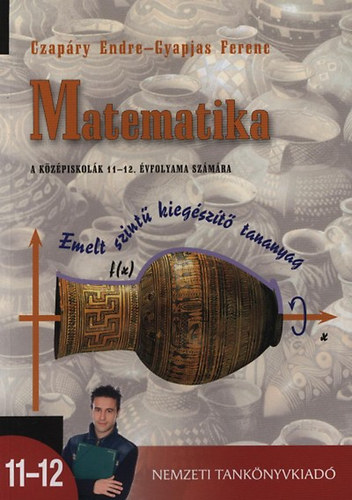 Czapry Endre; Gyapjas Ferenc - Matematika 11-12. - Emelt szint kiegszt tananyag