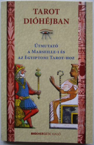 Tarot di�h�jban - �tmutat� a Marseille-i �s az Egyiptomi Tarot-hoz