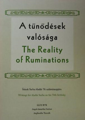 Borbly Judit & Czignyik Zsolt (szerk.) - A tndsek valsga - The Reality of Ruminations - rsok Sarbu Aladr 70. szletsnapjra