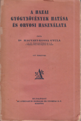 Magyary-Kossa Gyula dr. - A hazai gyógynövények hatása és orvosi használata