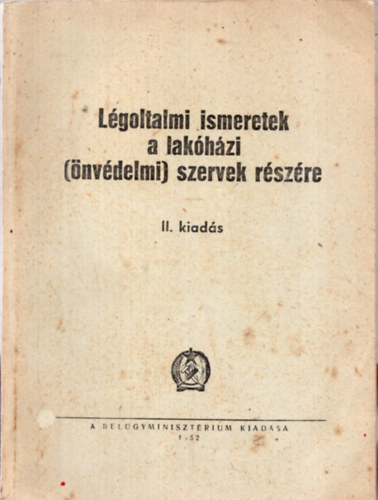 Pinczés János szds.felelős kiadó - Légoltalmi ismeretek a lakóházi (önvédelmi) szervek részére (II. kiadás)