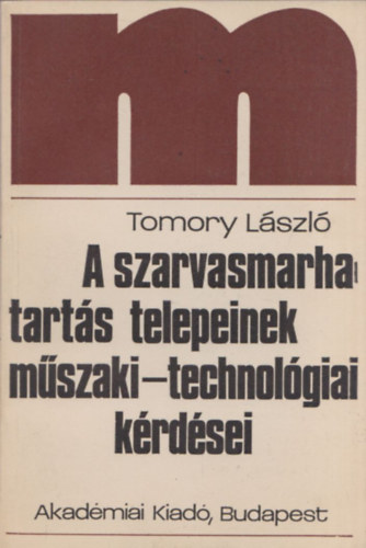 Tomory L�szl� - A szarvasmarhatart�s telepeinek m�szaki-technol�giai k�rd�sei
