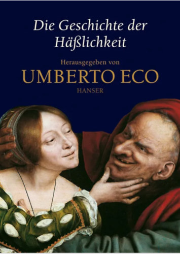 Umberto Eco - Die Geschichte der H�sslichkeit