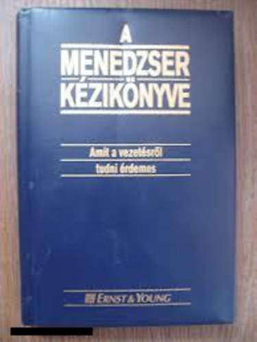 Zsolt Angla (szerk.) - A menedzser kziknyve (Amit a vezetsrl tudni kell)