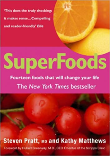Steven Pratt, Kathy Matthews - SuperFoods: Fourteen foods thet will change your life