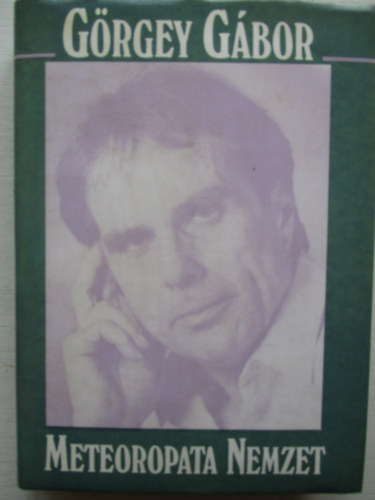 Görgey Gábor - Meteoropata nemzet