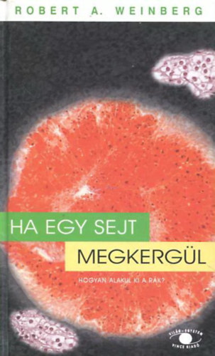 Robert A. Weinberg - Ha egy sejt megkerg�l - Hogyan alakul ki a r�k?