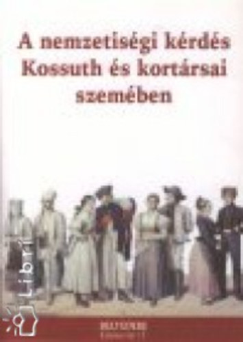 Kiss G.F.-Zakar P. (szerk.) - A nemzetisgi krds Kossuth s kortrsai szemben
