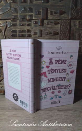 Penelope Bush, Dvnyi Mria (ford.) - A pnz tnyleg mindent megvltoztat? - Egy lottnyertes lnynak naplja (The Diary of a Lottery Winner's Daughter) - Dvnyi Mria fordtsban; Sajt kppel!