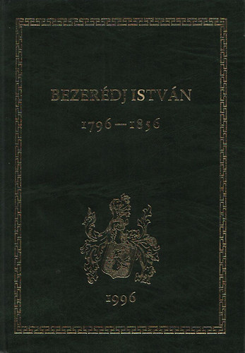 Kurucz R�zsa (szerk.) - Bezer�dj Istv�n 1796-1856