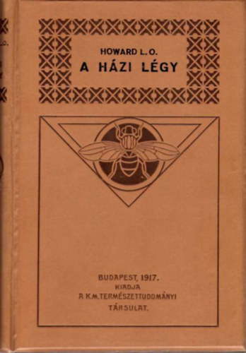 Howard L.O. - A hzi lgy (letmdja, fertz betegsgeket terjeszt szerepe s irtsnak mdja)