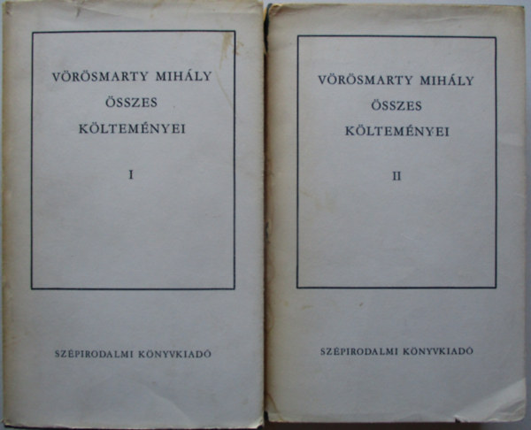 Vörösmarty Mihály - Vörösmarty Mihály összes költeményei I-II.