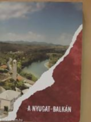 Dr. Pap Norbert-Dr.Kobolka István szerk. - A Nyugat-Balkán Második bővített kiadás. 45 képpel és térképpel