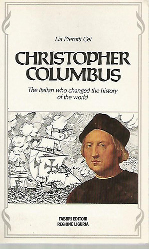 Lia Pierotti Cei - Christopher Columbus - The Italian who changed the history of the world