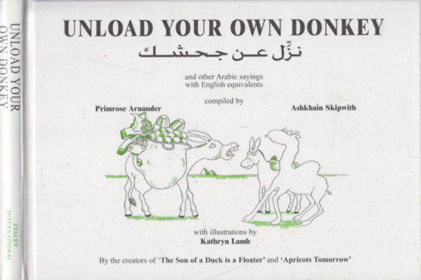 Primrose Arnander, Ashkhain Skipwith - Unload your own Donkey (and other Arabic sayings with English equivalents)