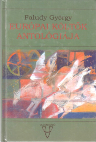 Faludy Gy�rgy - Eur�pai k�lt�k antol�gi�ja