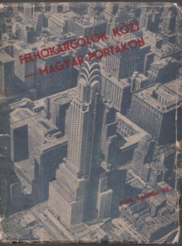 Dr. Pohl S�ndor - Felh�karcol�k k�zt - Magyar port�kon