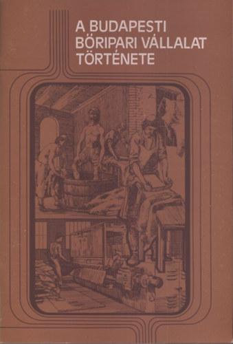 T�th B�la Dr. (szerk.) - A Budapesti B�ripari V�llalat t�rt�nete
