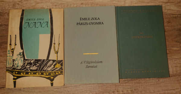 Emil Zola - 3 klasszikus regény Emil Zolától: Nana, A patkányfogó, Párizs gyomra