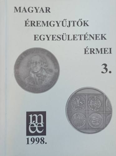 Szolláth György - Magyar Éremgyűjtők Egyesületének érmei 3. ( 1989-1998 )