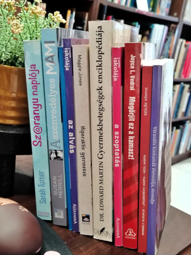 Devics Jzsefn, Borbly-Jszbernyi-Kedl, Vedral L. Joyce Dr., Jane Chumbley, Dr. Edwards Martin, Maggie Jones, Maggie Jones, Siobhan Stirling, Bodnr Ptern, Merill, Susan, Sarah Turner - KNYVMENT AJNLAT, 10 DB. Gyermekek s szlk. Vrands kismamk letmdja, trendje, Szlk knyve - rtelmileg srlt kisgyermek nevelshez, Megrjt ez a kamasz!, A szoptats (A szlk iskolja), Mama, valami fj!,
