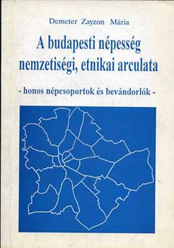 Demeter Zayzon Mria - A budapesti npessg nemzetisgi, etnikai arculata