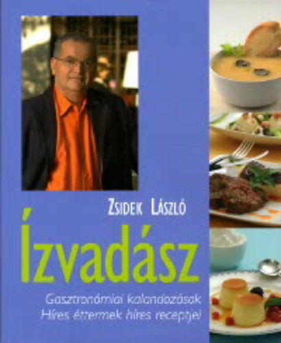 Zsidek Lszl - zvadsz  - Gasztronmiai kalandozsok - Hres ttermek hres receptjei