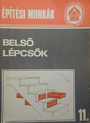 Bathóné Dr. Messinger Ágnes - Belső lépcsők (Magánépítők Kiskönyvtára 11.)