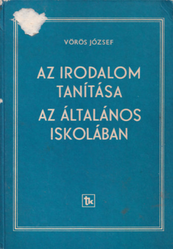Vrs Jzsef - Az irodalom tantsa az ltalnos iskolban