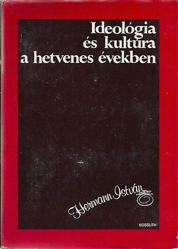 Hermann Istvn - Ideolgia s kultra a hetvenes vekben