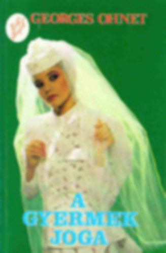 Georges Ohnet - 4 db. Ohnet könyv: A gyermek joga - Utolsó szerelem - Párizs királya - A vasgyáros