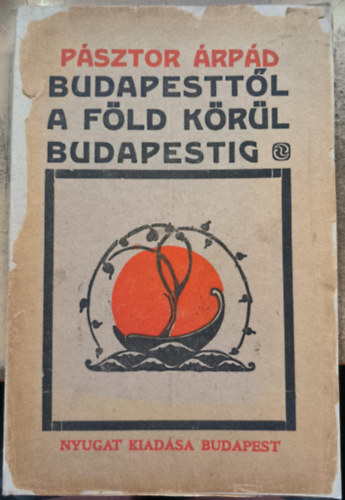 Pásztor Árpád - Budapesttől a Föld körül Budapestig