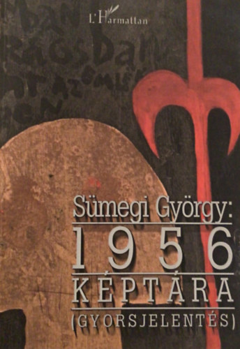 S�megi Gy�rgy - 1956 k�pt�ra (gyorsjelent�s)