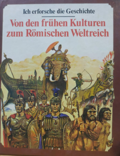 Dr. Anne Millard, Patricia Vanage - Ich erforsche die Geschichte: Von den frhen Kulturen zum Rmischen Weltreich