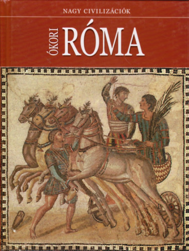 Daniel Gimeno (szerk.) - �kori R�ma - Nagy civiliz�ci�k 9