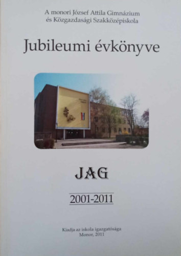 Kiss Attila (szerk.), Dr. Tamska Istvnn - A monori Jzsef Attila Gimnzium s Kzgazdasgi Szakkzpiskola Jubileumi vknyve 2001-2011