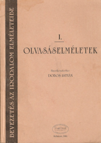 Dobos Istvn (szerk.) - Olvasselmletek I.