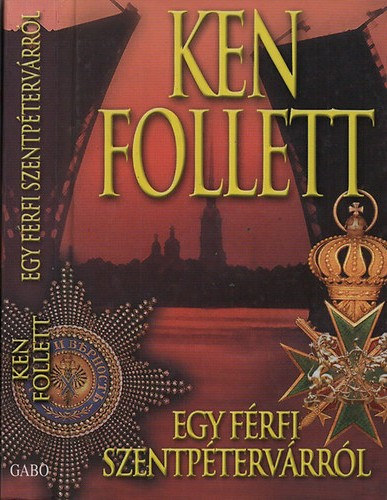 Szerz� Ken Follett Ford�t� Sarl�s Zsuzsa - Egy f�rfi Szentp�terv�rr�l (The Man from St. Petersburg)