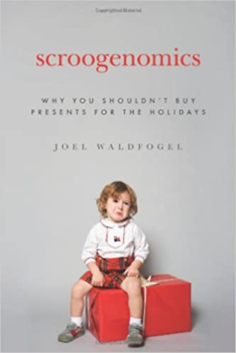 Waldfogel, Joel - Scroogenomics