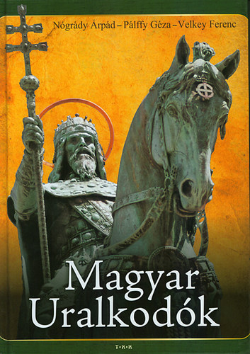 Plffy Gza, Velkey Ferenc, Ngrdy rpd - Magyar uralkodk