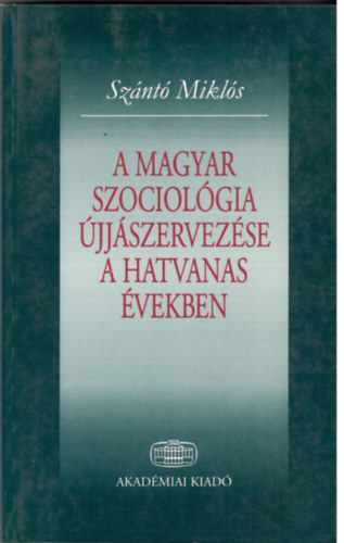 Sznt Mikls - A magyar szociolgia jjszervezse a hatvanas vekben