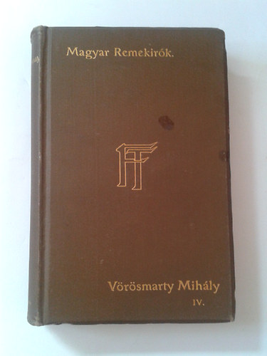 V�r�smarty Mih�ly - V�r�smarty Mih�ly munk�i IV. (Magyar Remek�r�k 25.)