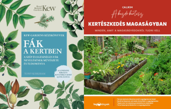 Tony Kirkham, Calikim - 2 knyv hobbikertszeknek:  Fk a kertben + Kertszkeds magasgyban - Minden, amit a magasgysokrl tudni kell