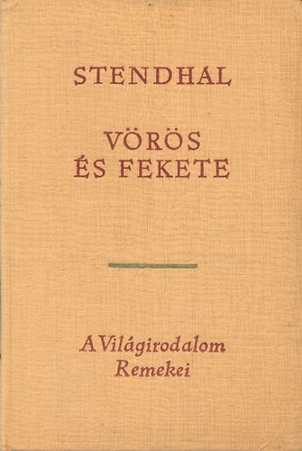 Stendhal - Vörös és fekete (A Világirodalom remekei)