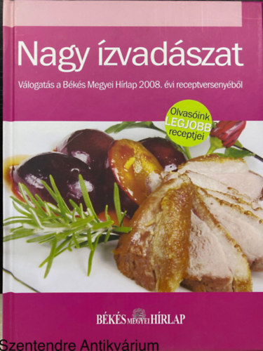 Varga Ott - Nagy zvadszat - VLOGATS A BKS MEGYEI HRLAP 2008. VI RECEPTVERSENYBL (Sajt kppel) ( Eltelek; Levesek; Tszta telek; Hstelek; Hal- s vadtelek; Vegetrinus telek; Desszertek )