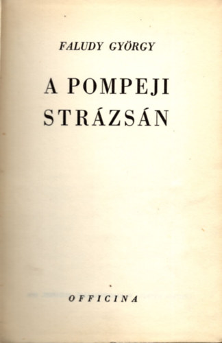 Faludy György - A pompeji strázsán