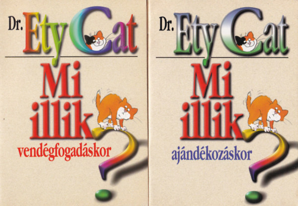 Szikora Katalin (szerk.) - 3 db Dr. Ety Cat mi illik: az informcis sztrdn, vendgfogadskor, ajndkozskor.