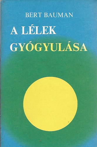 Bert Bauman - A llek gygyulsa
